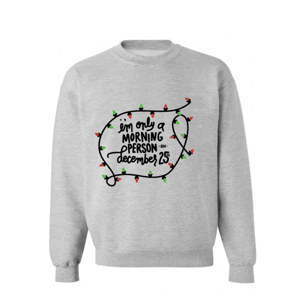 'Only A Morning Person on Dec. 25th' Kids Sweatshirt - Limited Edition